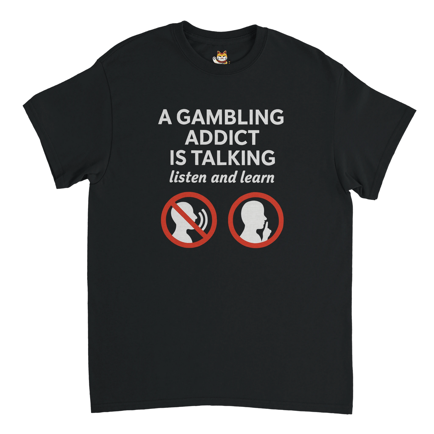 “A Gambling Addict Is Talking” Tee Meme T-Shirt | StalBea