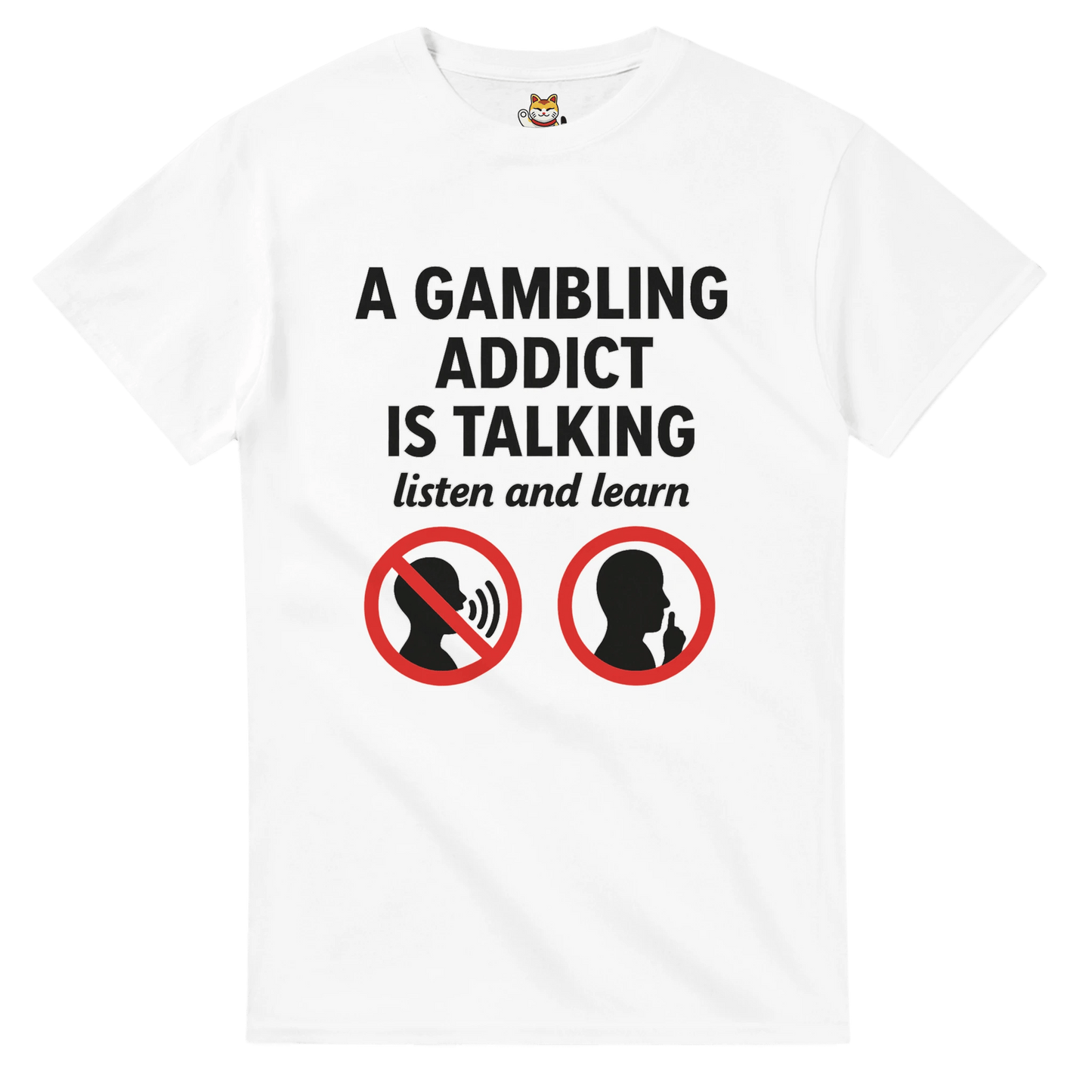 “A Gambling Addict Is Talking” Tee Meme T-Shirt | StalBea