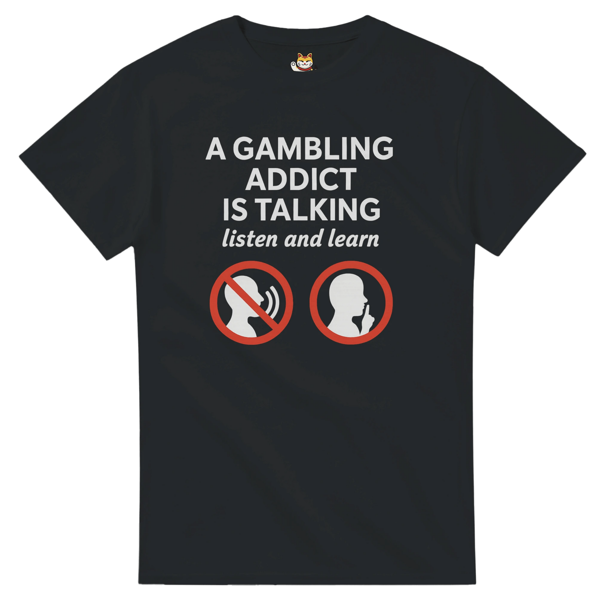 “A Gambling Addict Is Talking” Tee Meme T-Shirt | StalBea