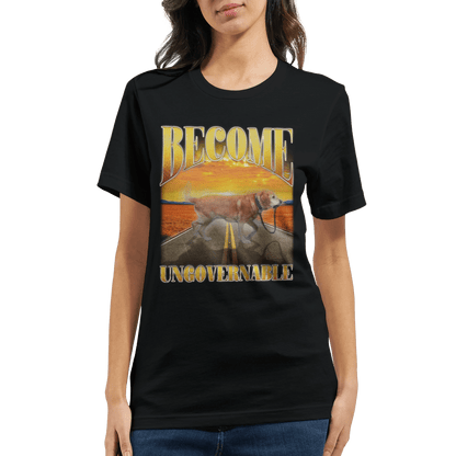 'Become Ungovernable' Unisex Crewneck T-shirt Meme T-Shirt | StalBea