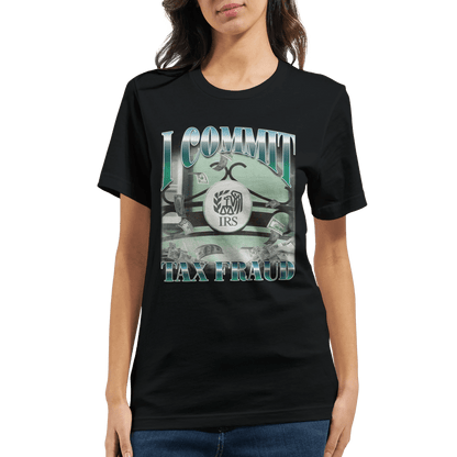'I Commit Tax Fraud' Unisex Crewneck T-shirt Meme T-Shirt | StalBea