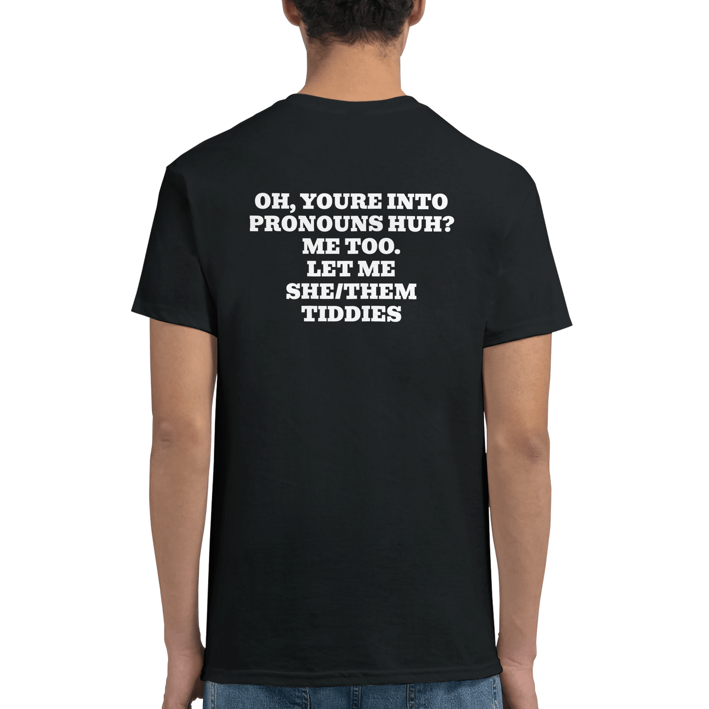 OH, YOU’RE INTO PRONOUNS HUH?👀✨*Back* T-shirt Meme T-Shirt | StalBea