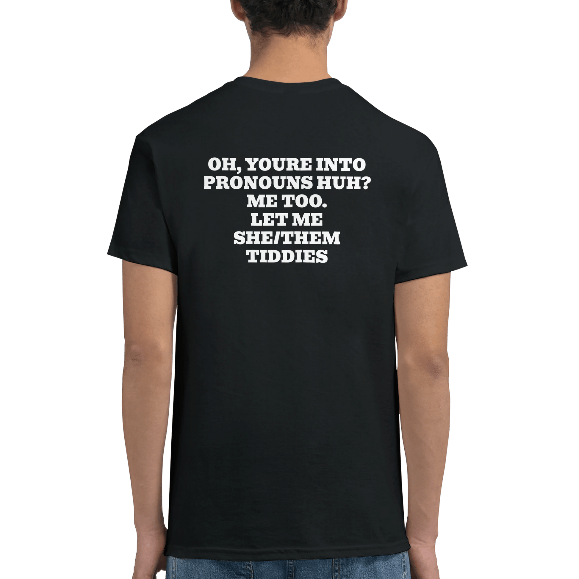 OH, YOU’RE INTO PRONOUNS HUH?👀✨*Back* T-shirt Meme T-Shirt | StalBea